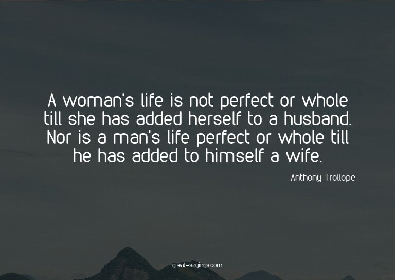 A woman's life is not perfect or whole till she has add