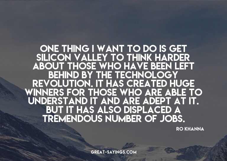 One thing I want to do is get Silicon Valley to think h