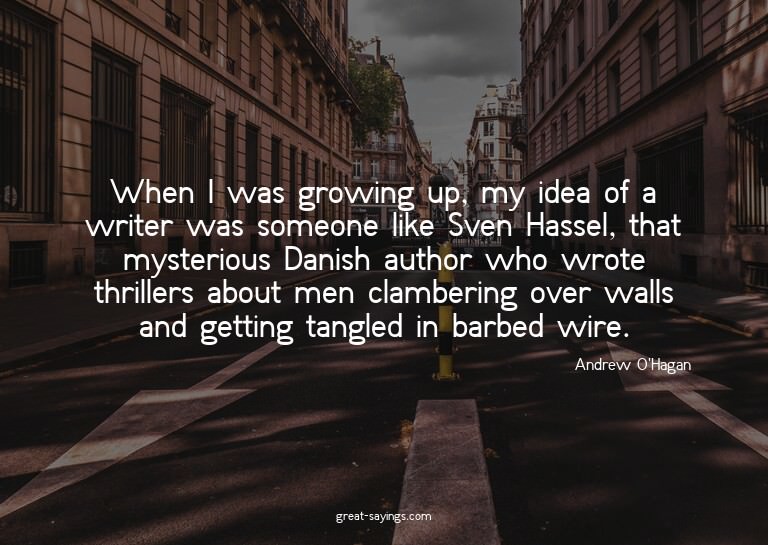 When I was growing up, my idea of a writer was someone