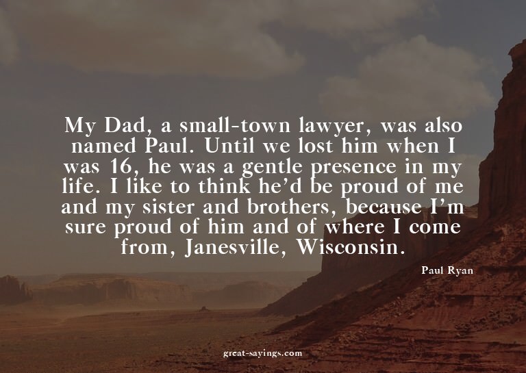 My Dad, a small-town lawyer, was also named Paul. Until