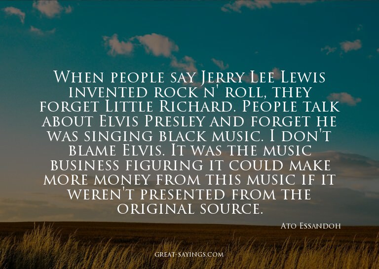 When people say Jerry Lee Lewis invented rock n' roll,