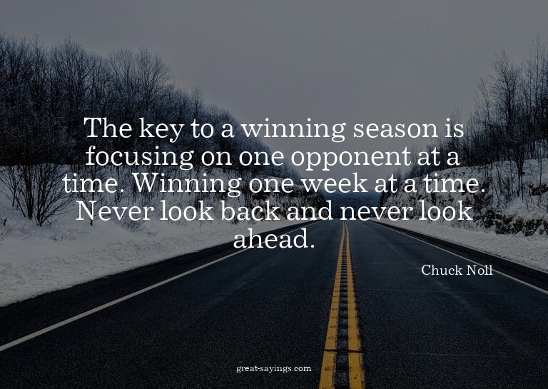 The key to a winning season is focusing on one opponent