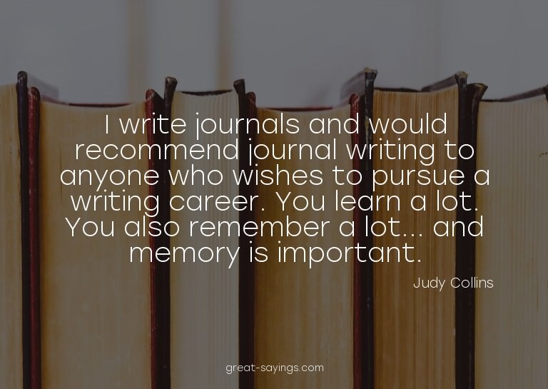 I write journals and would recommend journal writing to