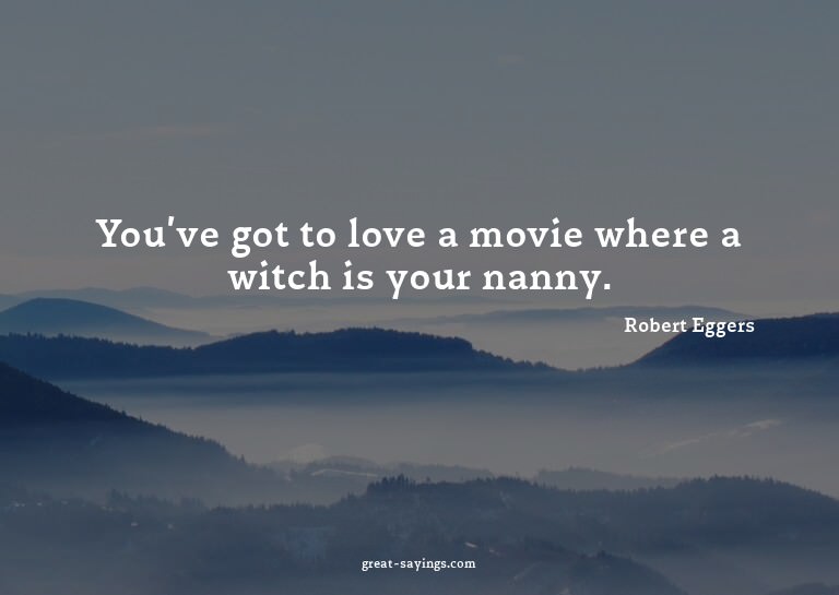 You've got to love a movie where a witch is your nanny.