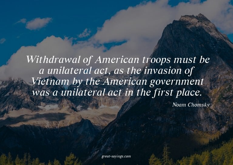 Withdrawal of American troops must be a unilateral act,