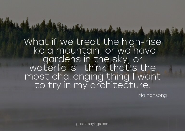 What if we treat the high-rise like a mountain, or we h