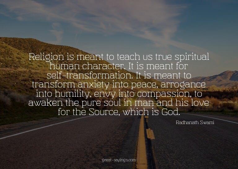Religion is meant to teach us true spiritual human char