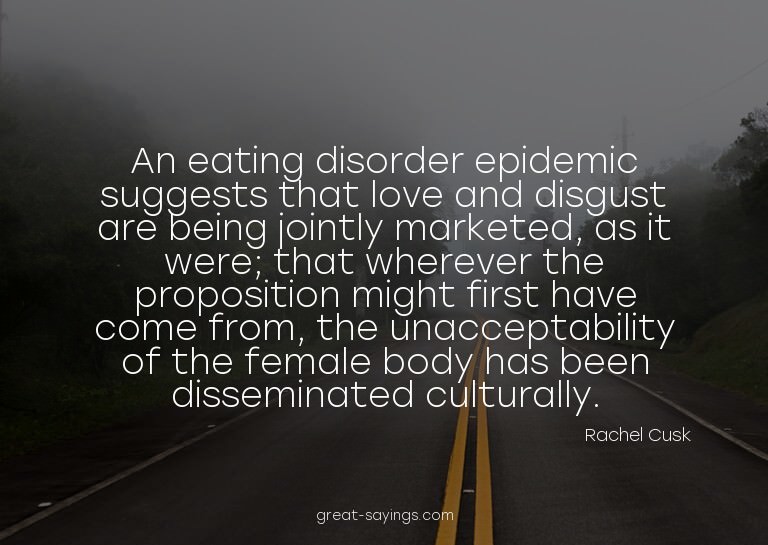 An eating disorder epidemic suggests that love and disg