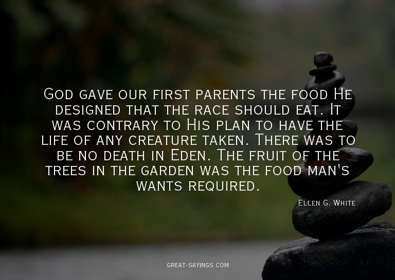 God gave our first parents the food He designed that th