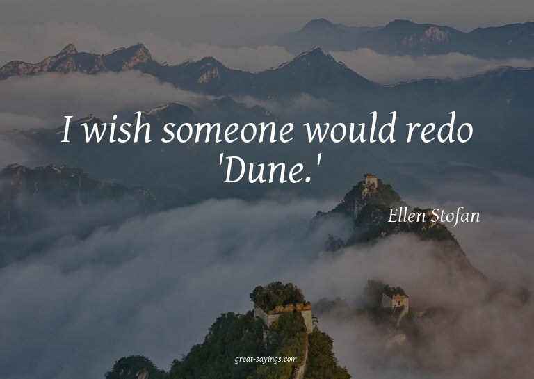 I wish someone would redo 'Dune.'

