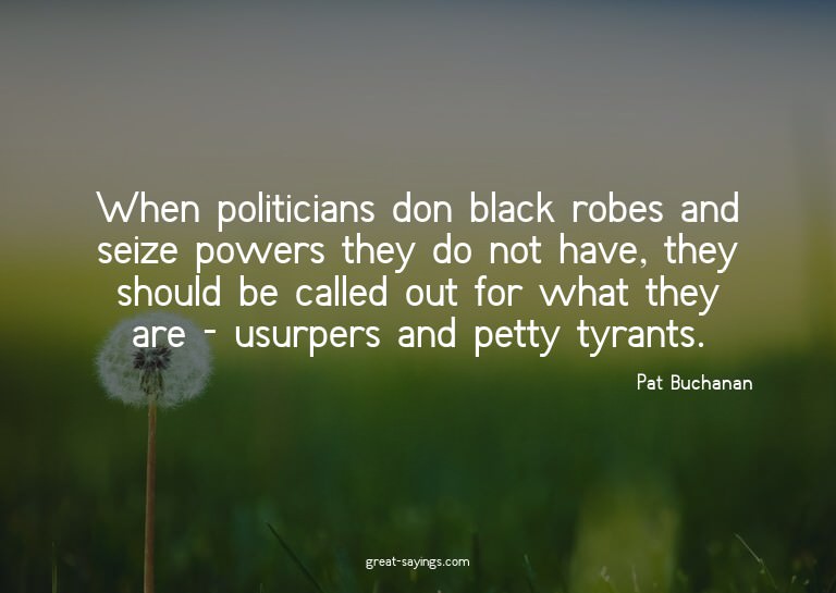 When politicians don black robes and seize powers they