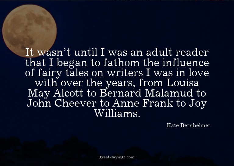 It wasn't until I was an adult reader that I began to f