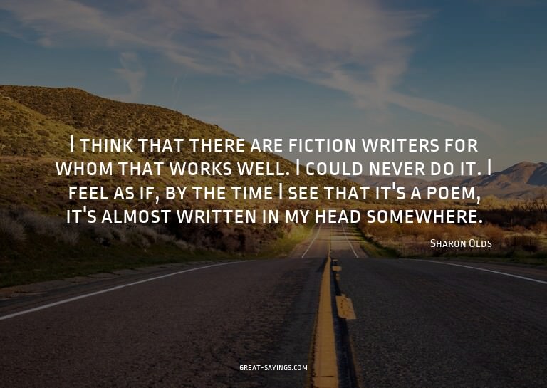 I think that there are fiction writers for whom that wo