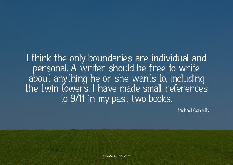 I think the only boundaries are individual and personal