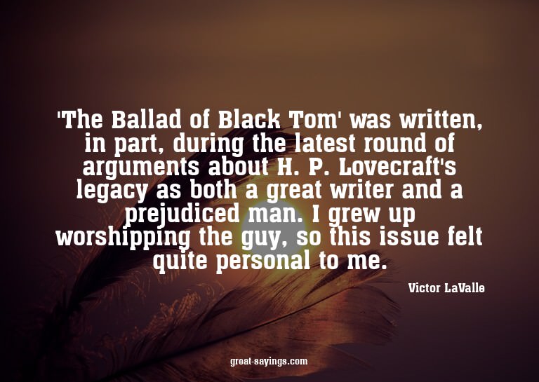'The Ballad of Black Tom' was written, in part, during