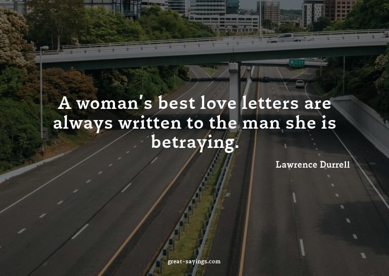 A woman's best love letters are always written to the m