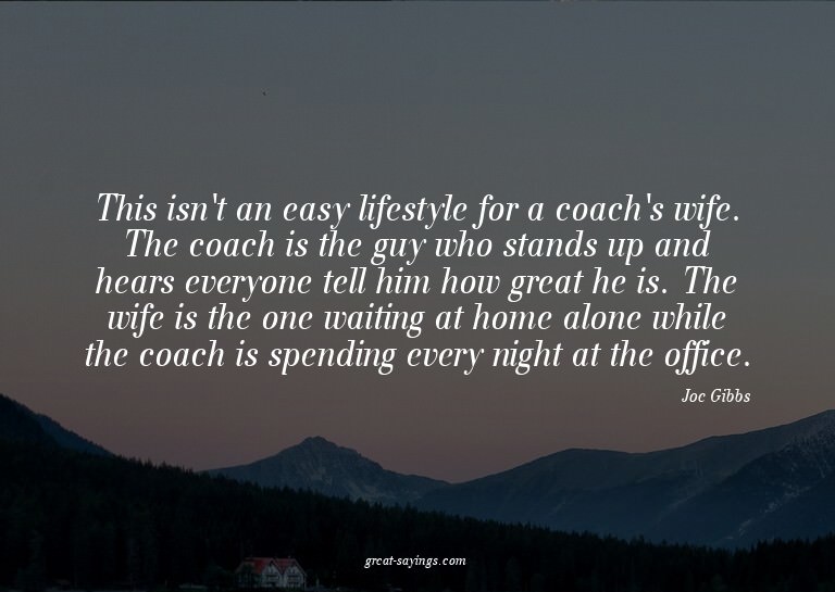 This isn't an easy lifestyle for a coach's wife. The co
