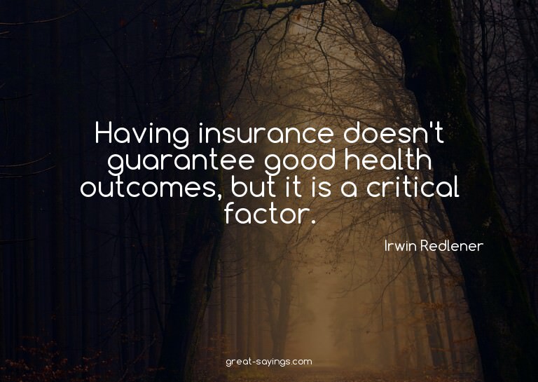 Having insurance doesn't guarantee good health outcomes