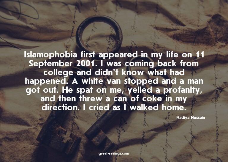 Islamophobia first appeared in my life on 11 September