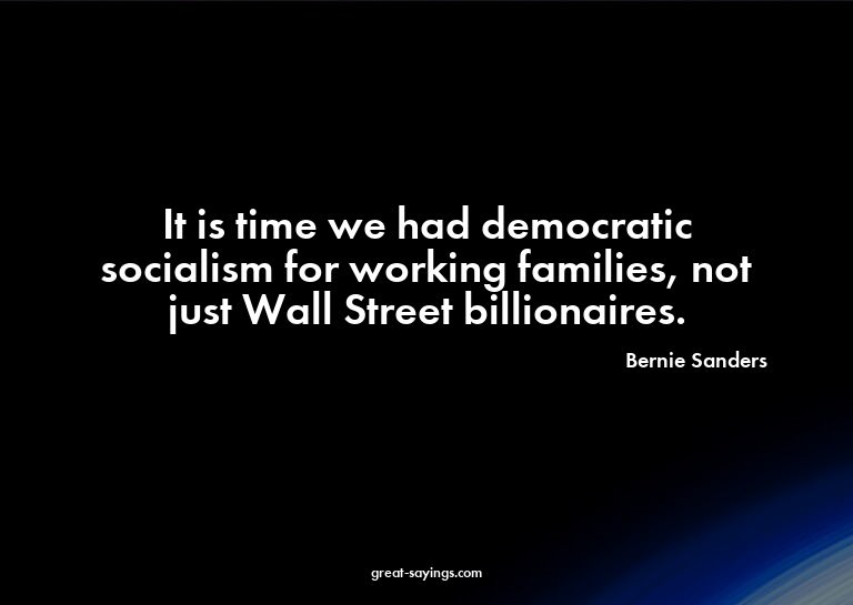 It is time we had democratic socialism for working fami