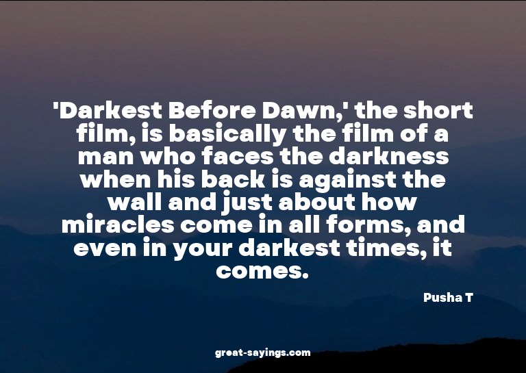 'Darkest Before Dawn,' the short film, is basically the