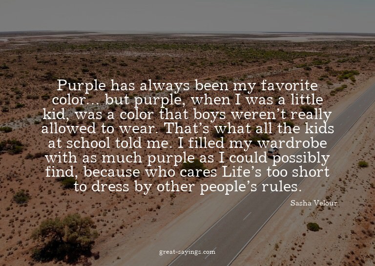 Purple has always been my favorite color... but purple,