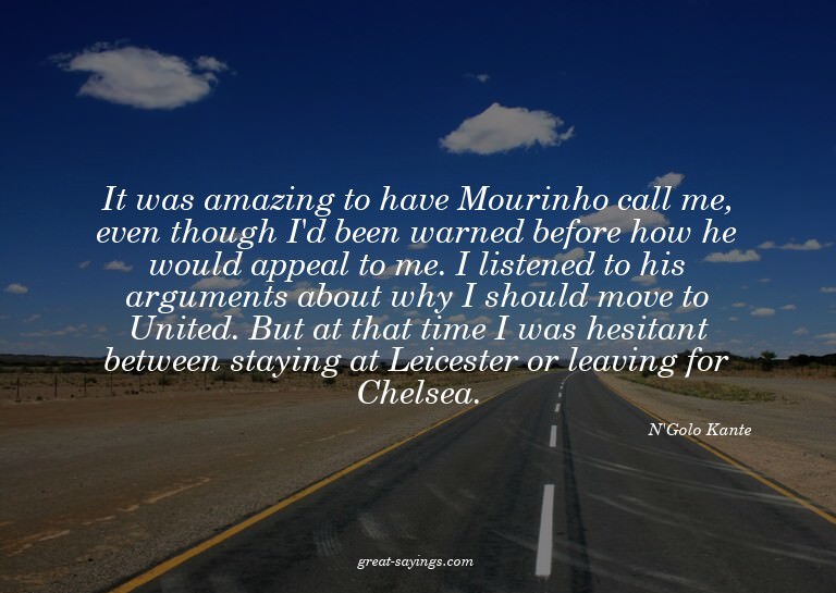 It was amazing to have Mourinho call me, even though I'