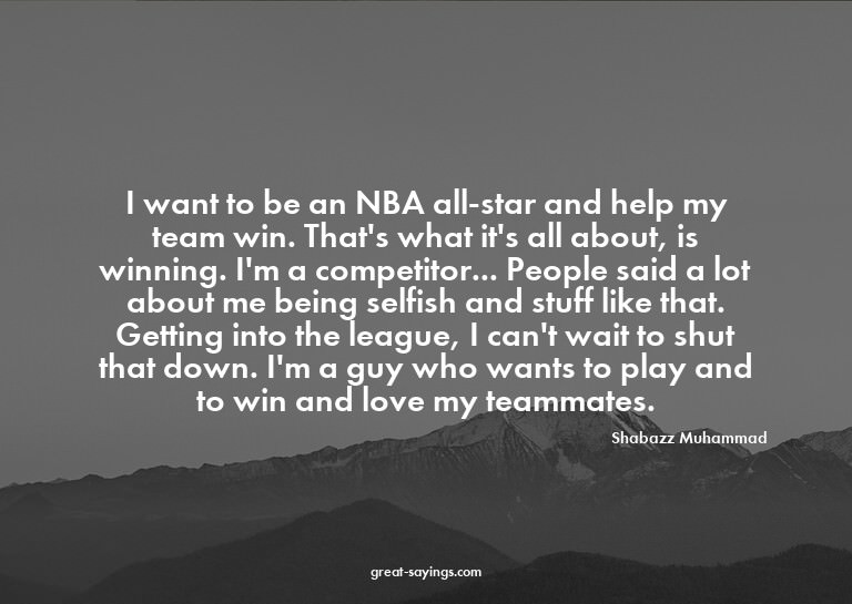 I want to be an NBA all-star and help my team win. That
