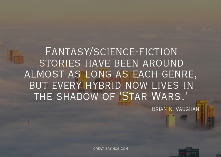 Fantasy/science-fiction stories have been around almost
