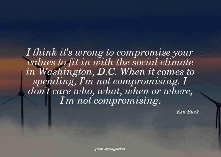 I think it's wrong to compromise your values to fit in