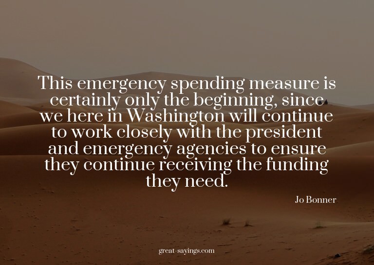 This emergency spending measure is certainly only the b