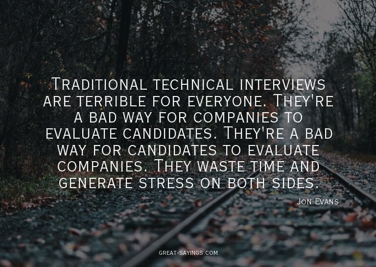 Traditional technical interviews are terrible for every