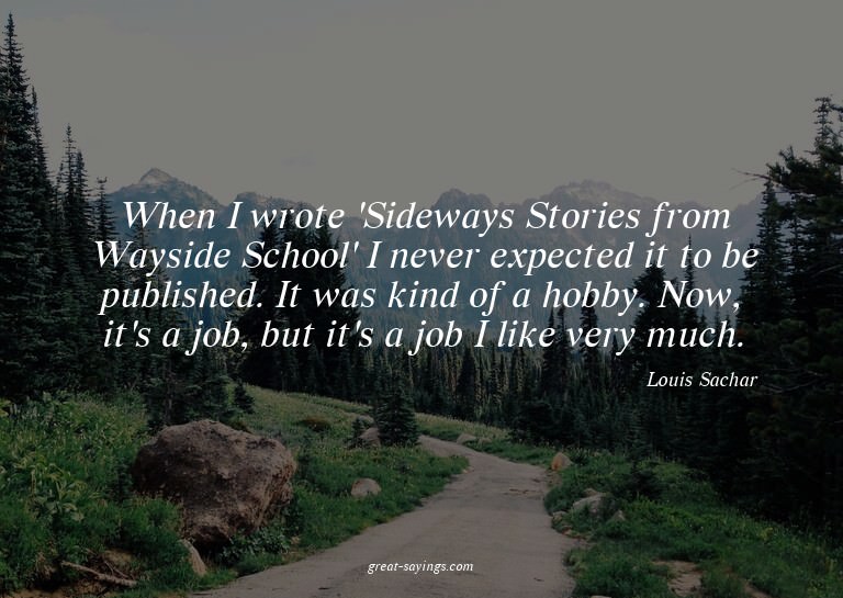 When I wrote 'Sideways Stories from Wayside School' I n