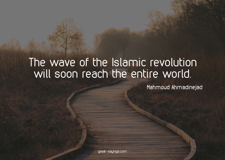 The wave of the Islamic revolution will soon reach the