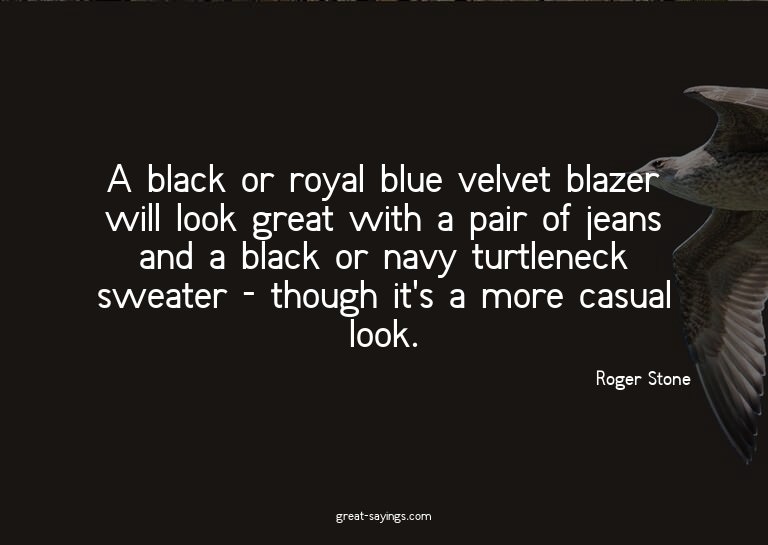 A black or royal blue velvet blazer will look great wit