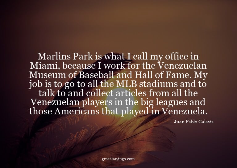 Marlins Park is what I call my office in Miami, because