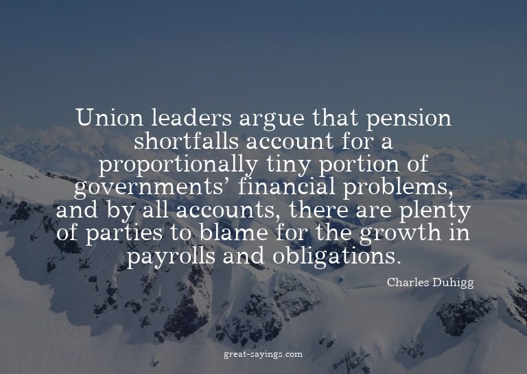 Union leaders argue that pension shortfalls account for