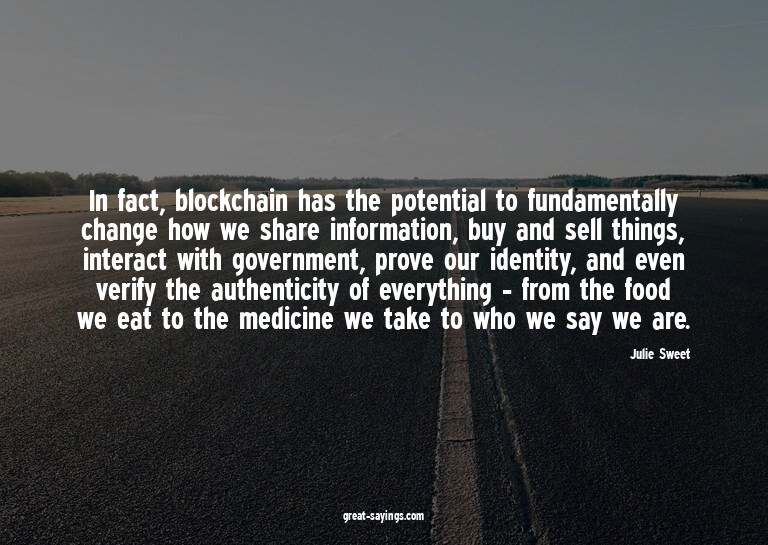 In fact, blockchain has the potential to fundamentally