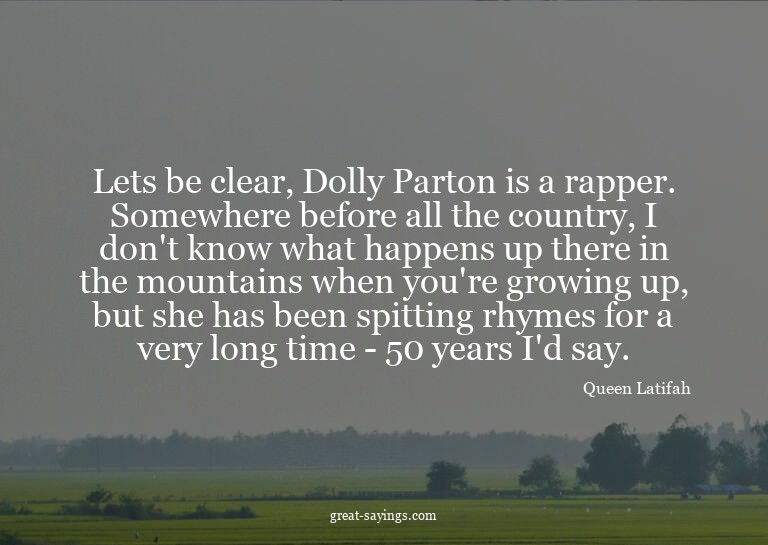 Lets be clear, Dolly Parton is a rapper. Somewhere befo