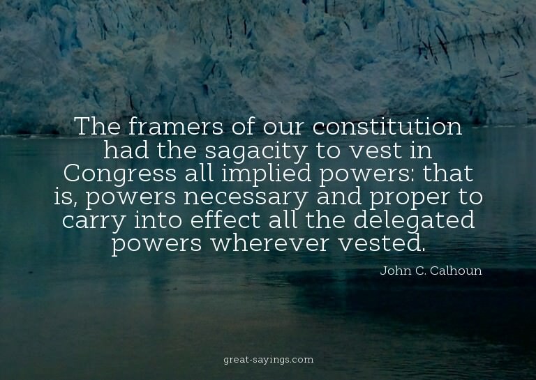 The framers of our constitution had the sagacity to ves