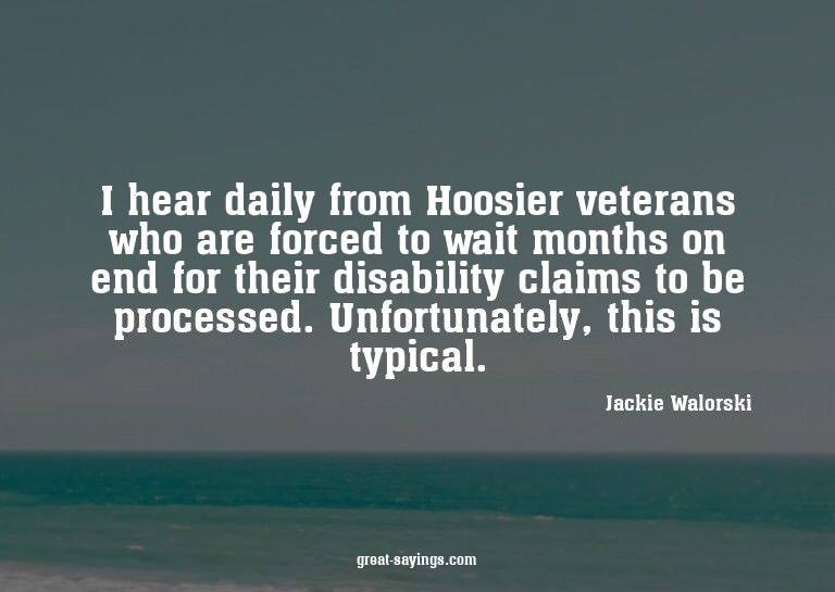 I hear daily from Hoosier veterans who are forced to wa