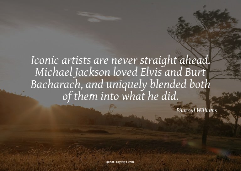 Iconic artists are never straight ahead. Michael Jackso