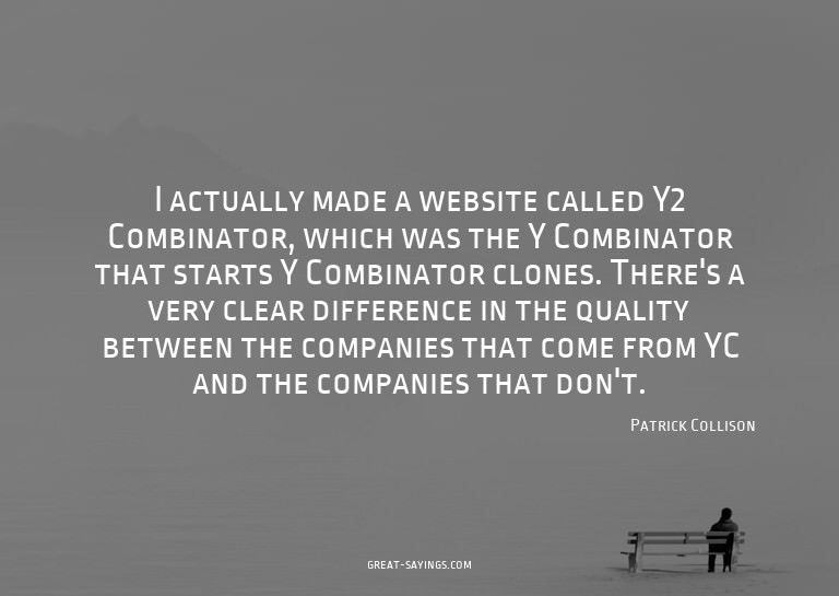 I actually made a website called Y2 Combinator, which w