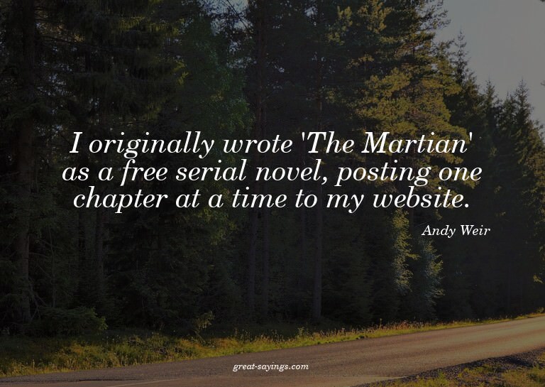 I originally wrote 'The Martian' as a free serial novel