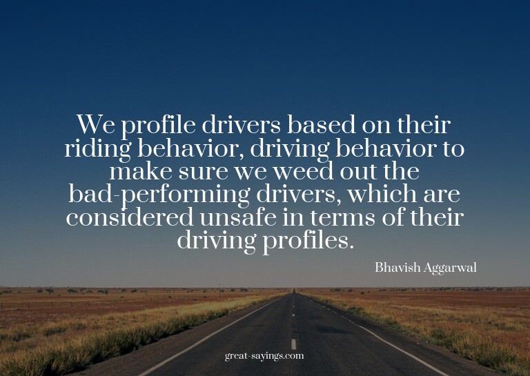 We profile drivers based on their riding behavior, driv