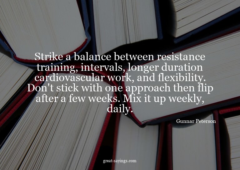 Strike a balance between resistance training, intervals