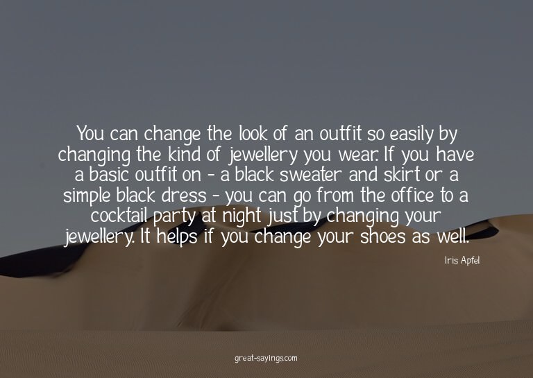You can change the look of an outfit so easily by chang