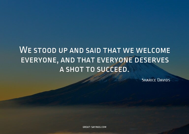 We stood up and said that we welcome everyone, and that