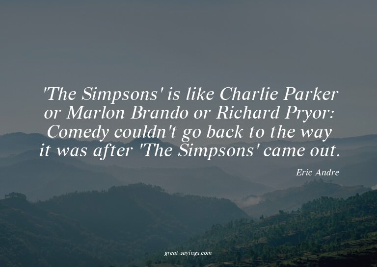 'The Simpsons' is like Charlie Parker or Marlon Brando