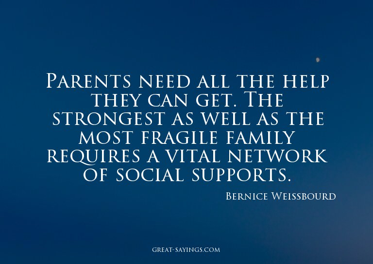 Parents need all the help they can get. The strongest a